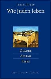 Tapa de Wie Juden leben. Glaube - Alltag - Feste.
