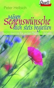 Tapa de Mögen Segenswünsche dich stets begleiten. Segensworte für jeden Tag des Jahres