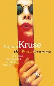 Tapa de Die Wuchtbrumme. Von Mord, Totschlag und weiblicher Paranoia