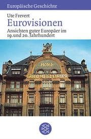 Tapa de Eurovisionen. Ansichten guter Europäer im 19. und 20. Jahrhundert