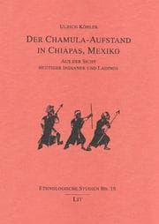 Tapa de Der Chamula-Aufstand in Chiapas, Mexiko "Aus der Sicht heutiger Indianer und Ladinos"