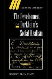 Tapa de The Development of Durkheim's Social Realism (Ideas in Context)