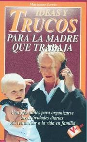 Tapa de Ideas y Trucos para la Madre Que Trabaja (Ideas y Trucos)