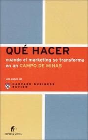 Tapa de Qué hacer cuando el marketing se transforma en un campo de minas