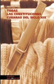 Tapa de Todas las constituciones cubanas del siglo XIX