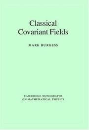 Tapa de Classical Covariant Fields (Cambridge Monographs on Mathematical Physics)