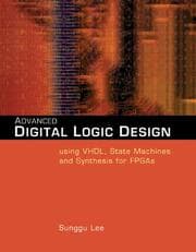 Tapa de Advanced Digital Logic Design Using VHDL, State Machines, and Synthesis for FPGA's