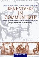 Tapa de Bene vivere in communitate: Beiträge zum italienischen und deutschen Mittelalter : Hagen Keller zum 60. Geburtstag überreicht von seinen Schülerinnen und Schülern (German Edition)
