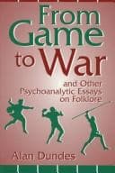 Tapa de From game to war and other psychoanalytic essays on folklore