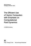 Tapa de The Efficient use of vector computers with emphasis on computational fluid dynamics