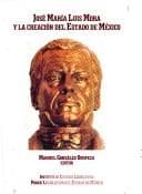 Tapa de José María Luis Mora y la creación del estado de México