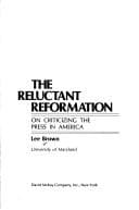 Tapa de The reluctant reformation: on criticizing the press in America
