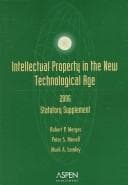 Tapa de Intellectual Property in the New Technological Age, 2006 Statutory and Case Supplement