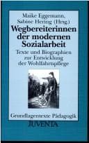 Tapa de Wegbereiterinnen der modernen Sozialarbeit. Texte und Biographien zur Entwicklung der Wohlfahrtspflege