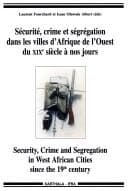 Tapa de Sécurité, crime et ségrégation dans les villes d'Afrique de l'ouest du 19e siècle à nos jours =