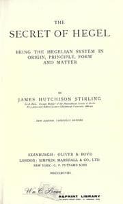 Tapa de The secret of Hegel, being the Hegelian system in origin, principle, form and matter