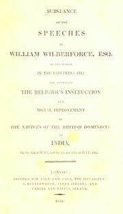Tapa de Substance of the speeches of William Wilberforce, esq. on the clause in the East-India bill for promoting the religious instruction and moral improvement of the natives of the British dominions in India, on the 22d of June, and the 1st and 12th of July, 1813