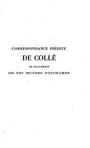Tapa de Correspondance inédite de Collé faisant suite à son journal, accompagnée de fragments également inédits de ses œuvres posthumes