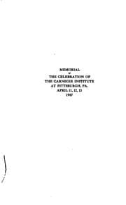 Tapa de Memorial of the Celebration of the Carnegie Institute at Pittsburgh, Pa., April 11, 12, 13, 1907 ..