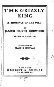 Tapa de The Grizzly King: A Romance of the Wild