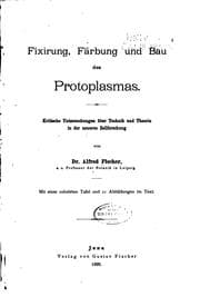 Tapa de Fixirung, Far̈bung und Bau des Protoplasmas: Kritische Untersuchungen über ..