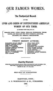 Tapa de Our Famous Women: An Authorized Record of the Lives and Deeds of Distinguished American Women of ...