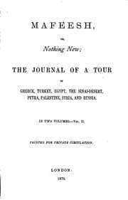 Tapa de Mafeesh, Or, Nothing New: The Journal of a Tour in Greece, Turkey, Egypt ...