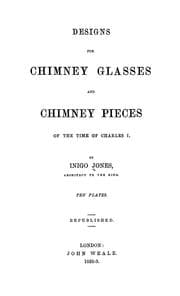 Tapa de Designs for chimney glasses and chimney pieces of the time of Charles I.