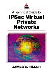 Tapa de A Technical Guide to IPSec Virtual Private Networks