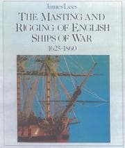 Tapa de The Masting and Rigging of English Ships of War, 1625-1860 (Conway's History of Sail)