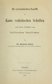 Tapa de Die systematischen Begriffe in Kants vorkritischen Schriften nach ihrem Verhältniss zum kritischen Idealismus ...