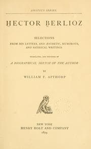 Tapa de Hector Berlioz; selections from his letters, and aesthetic, humorous, and satirical writings