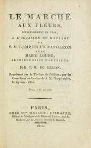 Tapa de Le marché aux fleurs, divertissement en vers, à l'occasion du mariage de S.M. l'empereur Napoléon avec Marie Louise, archiduchesse d'Autriche