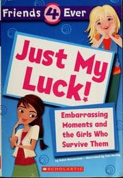 Tapa de Just My Luck! Embarrassing Moments And The Girls Who Survive Them (Friends 4 Ever)