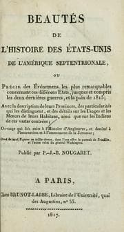 Tapa de Beautés de l'histoire des États-Unis de l'Amérique septentrionale, ou, Précis des événemens les plus remarquables concernant ces différens états, jusques et compris les deux dernières guerres, et la paix de 1815 : avec la description de leurs provinces, des particularités qui les distinguent, et des détails sur les usages et les moeurs de leurs habitans, ainsi que sur les Indiens de ces vastes contrées : ouvrage qui fait suite à l'Histoire d'Angleterre, et destiné à l'instruction et à l'amusement de la jeunesse : orné de neuf figures en taille-douce, dont l'une offre le portrait de Franklin, et l'autre celui du général Washington
