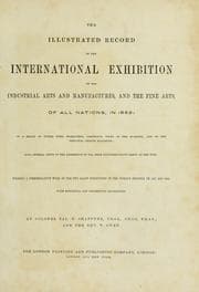 Tapa de The illustrated record of the international exhibition of the industrial arts and manufactures, and the fine arts, of all nations, in 1862