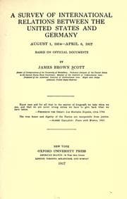 Tapa de A survey of international relations between the United States and Germany, August 1, 1914-April 6, 1917, based on official documents