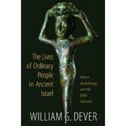 Tapa de The Lives of Ordinary People in Ancient Israel: When Archaeology and the Bible Intersect