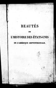 Tapa de Beautés de l'histoire des États-Unis de l'Amérique septentrionale ou Précis des évènements les plus remarquables concernant ces diffé rents états, jusques et compris les deux dernières guerres, et la paix de 1815