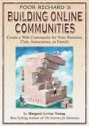 Tapa de Poor Richard's building online communities : create a web community for your business, club, association, or family