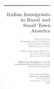 Tapa de Italian immigrants in rural and small town America : essays from the Fourteenth Annual Conference of the American Italian Historical Association held at the Landmark Center, St. Paul, Minnesota, October 30-31, 1981