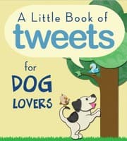 Tapa de A Little Book Of Tweets For Dog Lovers 140 Furry Bits Of Inspiration In 140 Characters Or Less