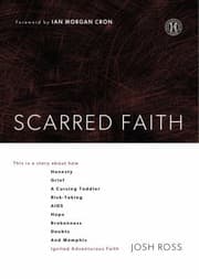 Tapa de Scarred Faith This Is A Story About How Honesty Grief A Cursing Toddler Risktaking Aids Hope Brokenness Doubts And Memphis Ignited Adventurous Faith