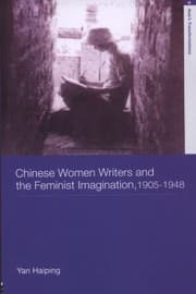 Tapa de Chinese Women Writers And The Feminist Imagination 19051948