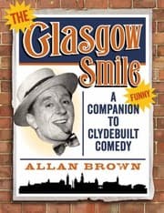 Tapa de The Glasgow Smile A Celebration Of Clydebuilt Comedy