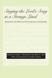 Tapa de Singing The Lords Song In A Strange Land Hymnody In The History Of North American Protestantism
