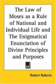 Tapa de The Law of Moses as a Rule of National and Individual Life and The Enigmatical Enunciation of Divine Principles and Purposes
