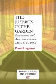 Tapa de The Jukebox In The Garden Ecocriticism And American Popular Music Since 1960