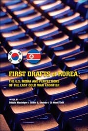 Tapa de First Drafts Of Korea The Us Media And Perceptions Of The Last Cold War Frontier