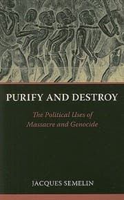 Tapa de Purify And Destroy The Political Uses Of Massacre And Genocide